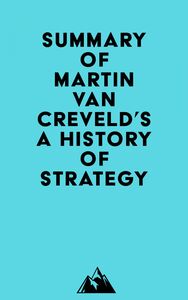 Summary of Martin van Creveld's A History of Strategy