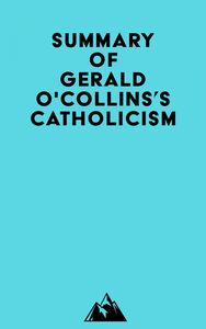 Summary of Gerald O'Collins's Catholicism
