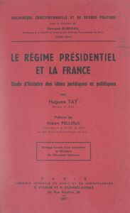 Le régime présidentiel et la France Étude d'histoire des idées juridiques et politiques