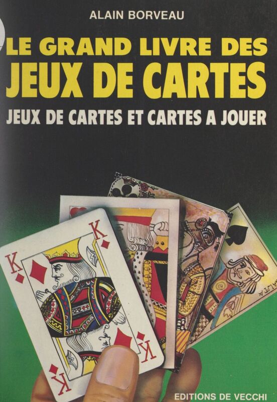 Le grand livre des jeux de cartes Jeux de cartes et cartes à jouer