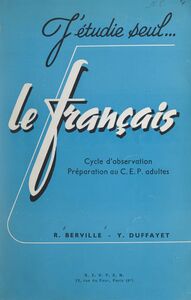 J'étudie seul... le français Cycle d'observation, préparation au C.E.P. adultes
