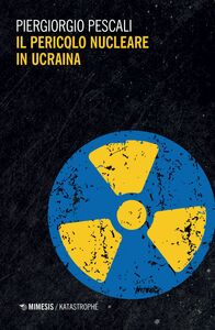 Il pericolo nucleare in Ucraina