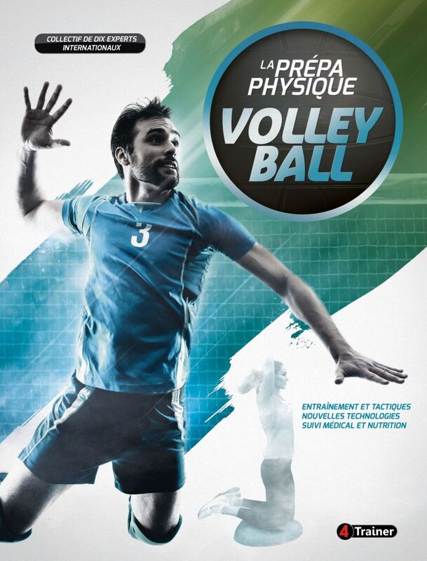 La Prépa physique Volley-ball Entraînement et tactiques, nouvelles technologies, suivi médical et nutrition
