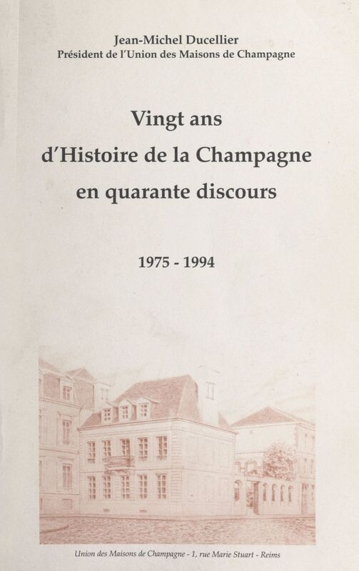 Vingt ans d'histoire de la Champagne en quarante discours, 1975-1994