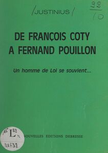 De François Coty à Fernand Pouillon Un homme de loi se souvient...