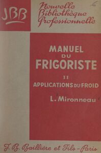 Manuel du frigoriste (2). Applications du froid