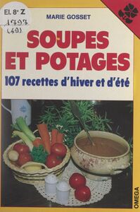 Soupes et potages 107 recettes d'hiver et d'été