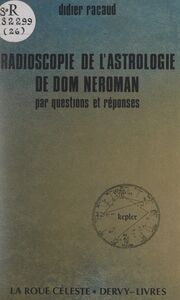Radioscopie de l'astrologie de Dom Néroman Par questions et réponses