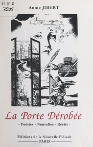La porte dérobée Poésies, nouvelles, récits