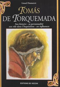 Tomás de Torquemada Son histoire, sa personnalité, son rôle dans l'Inquisition, ses influences