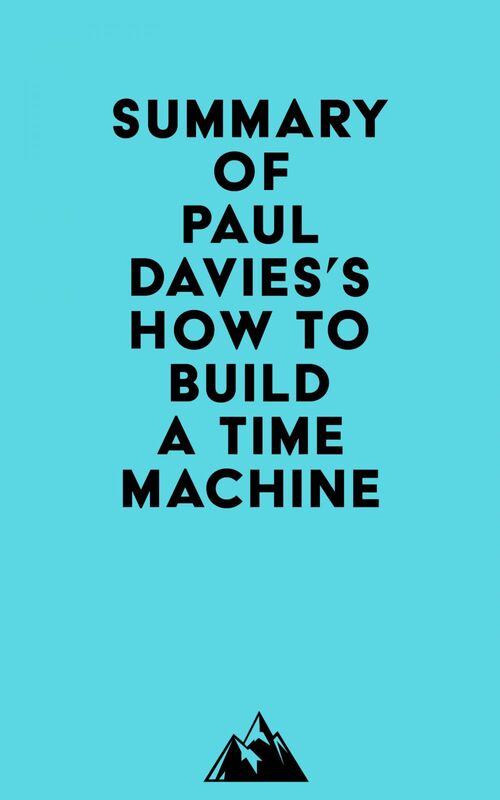 Summary of Paul Davies's How to Build a Time Machine