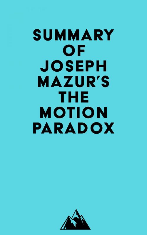 Summary of Joseph Mazur's The Motion Paradox