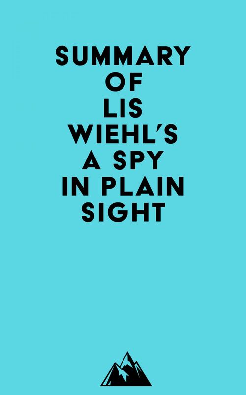 Summary of Lis Wiehl's A Spy in Plain Sight