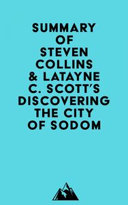 Summary of Steven Collins & Latayne C. Scott's Discovering the City of Sodom