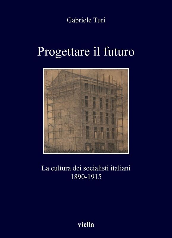 Progettare il futuro La cultura dei socialisti italiani 1890-1915