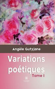 Variations poétiques - Tome 1 Recueil