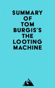 Summary of Tom Burgis's The Looting Machine