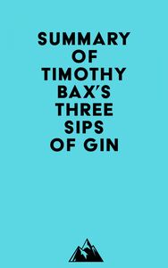 Summary of Timothy Bax's Three Sips of Gin