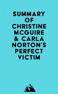 Summary of Christine McGuire & Carla Norton's Perfect Victim