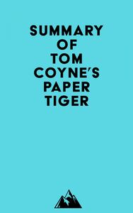 Summary of Tom Coyne's Paper Tiger