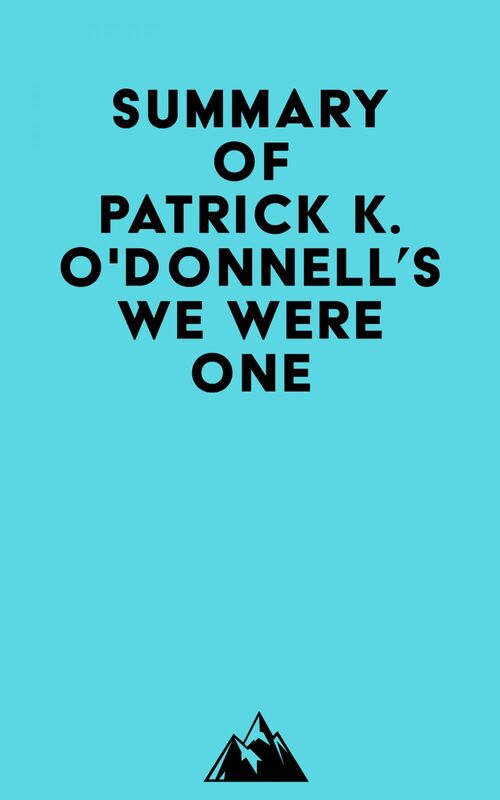 Summary of Patrick K. O'Donnell's We Were One