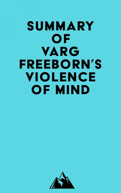 Summary of Varg Freeborn's Violence of Mind