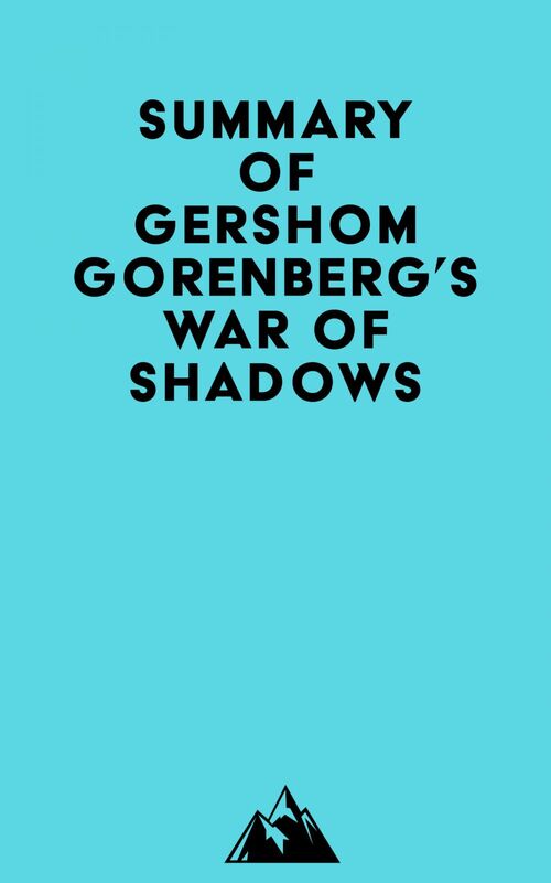 Summary of Gershom Gorenberg's War of Shadows