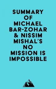Summary of Michael Bar-Zohar & Nissim Mishal's No Mission Is Impossible