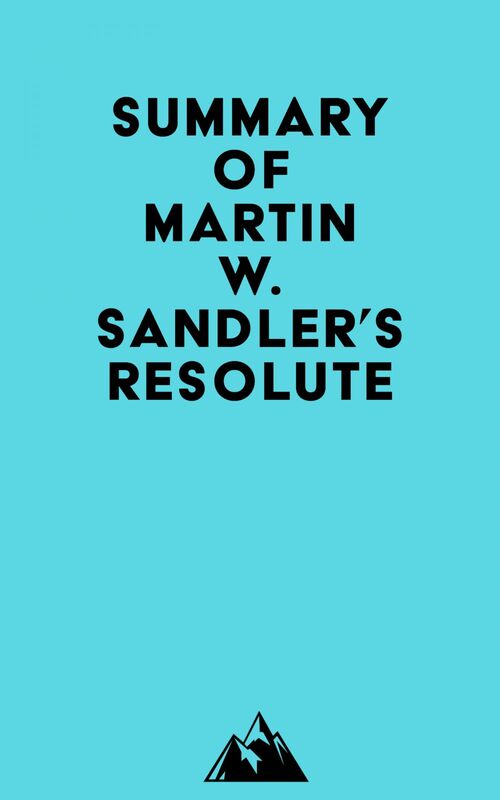 Summary of Martin W. Sandler's Resolute