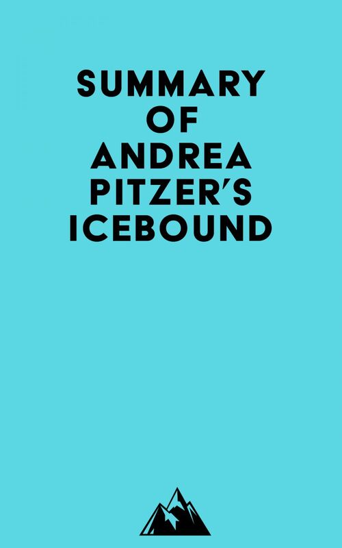 Summary of Andrea Pitzer's Icebound
