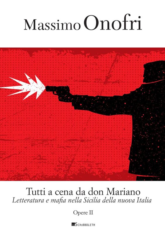 Tutti a cena da Don Mariano Letteratura e mafia nella Sicilia della nuova Italia