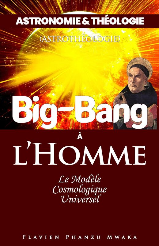Big Bang à l'homme Astronomie & théologie – Tome III
