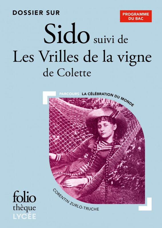 Dossier sur Sido suivi de Les Vrilles de la vigne de Colette - BAC 2024