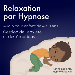 Relaxation par Hypnose, pour enfant: Gestion de l'anxiété et des émotions Gestion de l'anxiété et des émotions