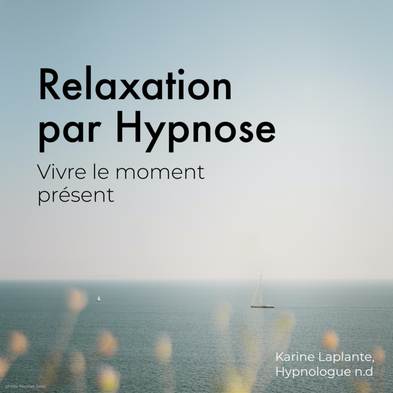 Relaxation par Hypnose: Vivre le moment présent Vivre le moment présent