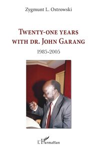 Twenty-one years with Dr. John Garang 1985-2005