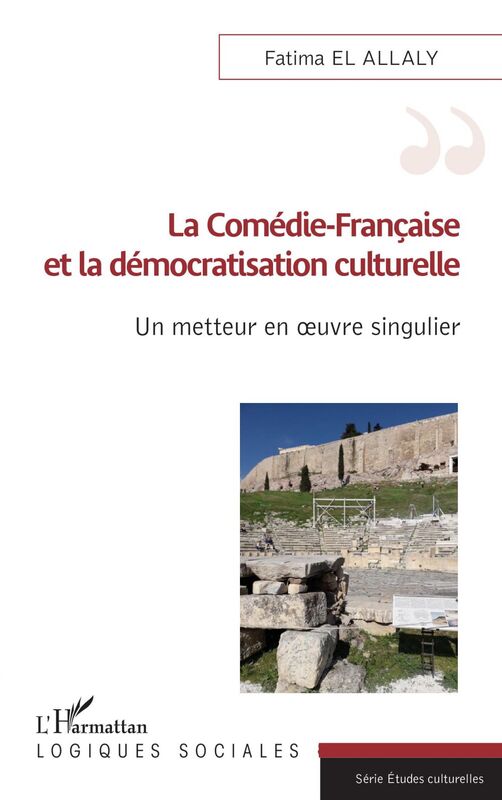 La Comédie-Française et la démocratisation culturelle Un metteur en oeuvre singulier