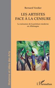 Les artistes face à la censure La naissance de la peinture moderne en Allemagne