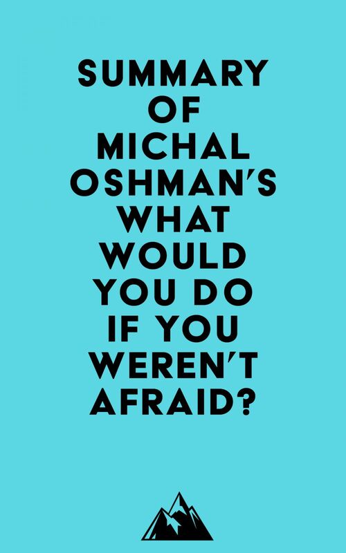 Summary of Michal Oshman's What Would You Do If You Weren't Afraid?