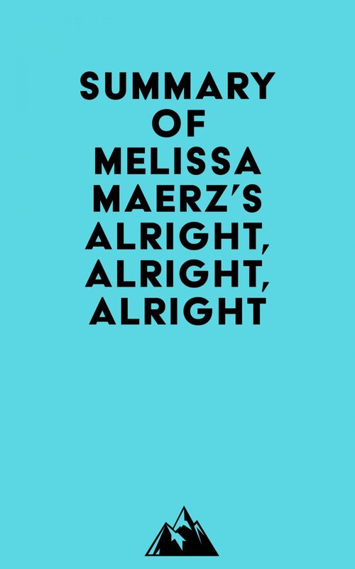 Summary of Melissa Maerz's Alright, Alright, Alright