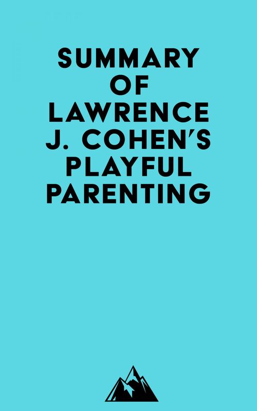 Summary of Lawrence J. Cohen's Playful Parenting