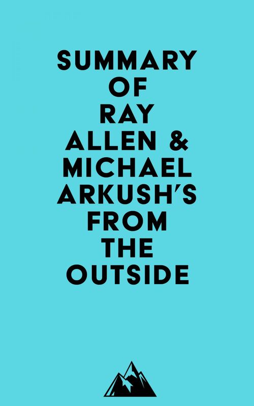 Summary of Ray Allen & Michael Arkush's From the Outside