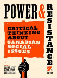 Power and Resistance, 7th ed. Critical Thinking About Canadian Social Issues