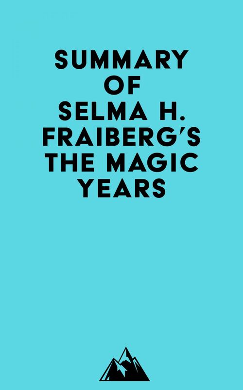 Summary of Selma H. Fraiberg's The Magic Years