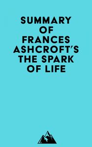 Summary of Frances Ashcroft's The Spark of Life