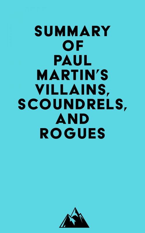 Summary of Paul Martin's Villains, Scoundrels, and Rogues