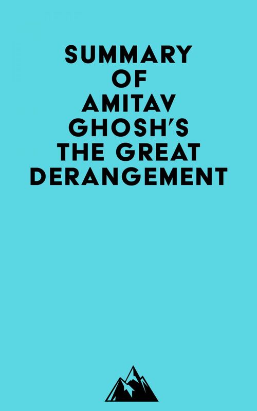 Summary of Amitav Ghosh's The Great Derangement
