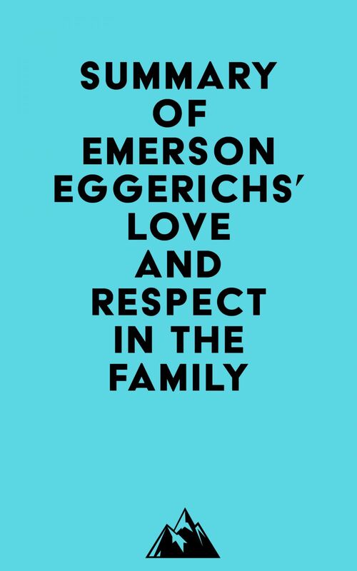 Summary of Emerson Eggerichs' Love and Respect in the Family
