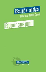 Eduquer sans punir (Résumé et analyse du livre de Thomas Gordon)