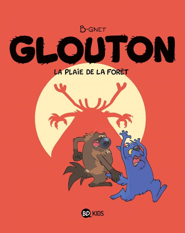 Glouton, Tome 04 La plaie de la forêt